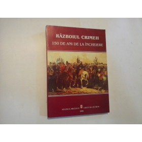 RAZBOIUL CRIMEII  -  150 DE ANI DE LA INCHEIERE